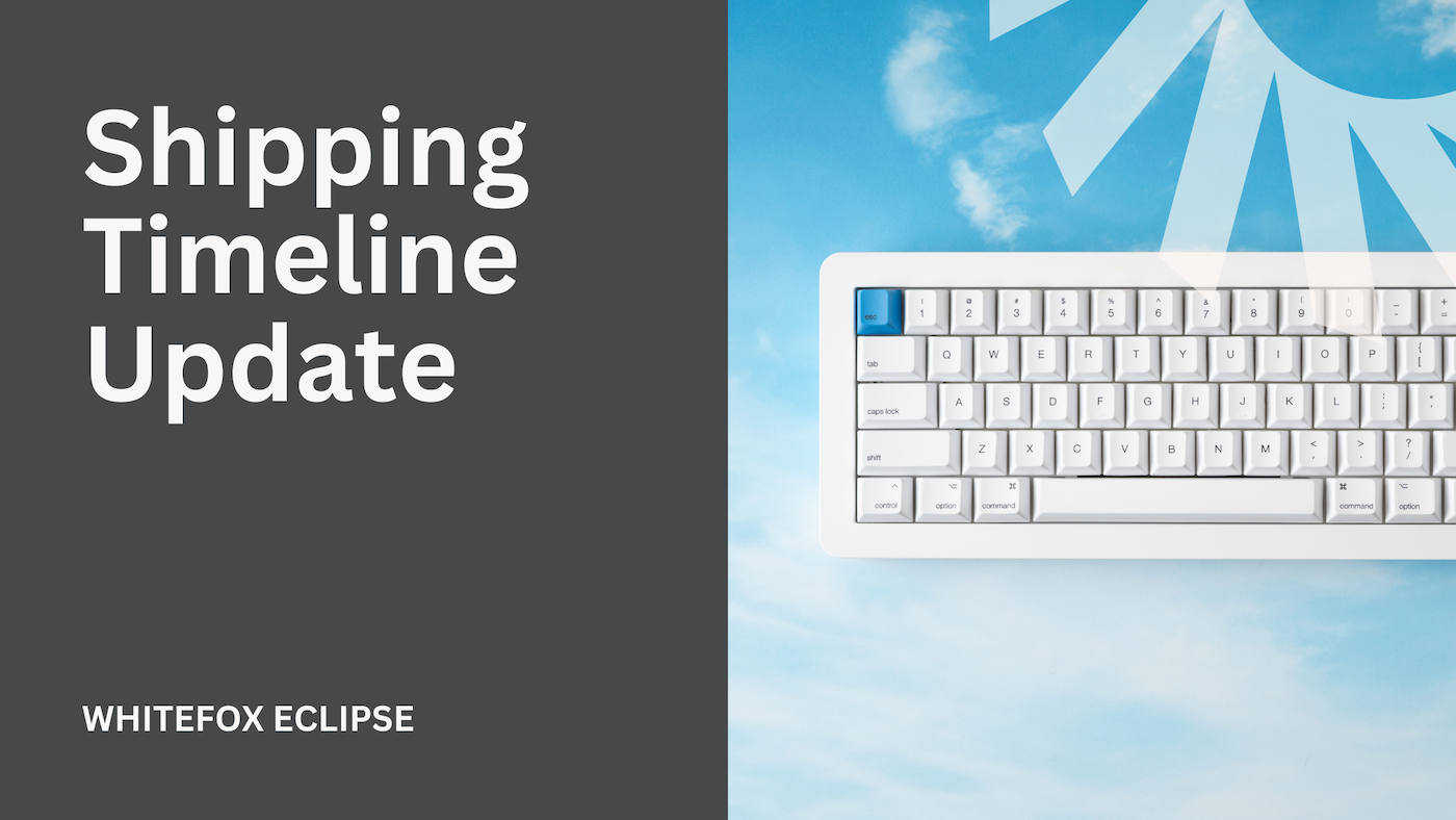 WhiteFox Eclipse Shipping Timeline Update